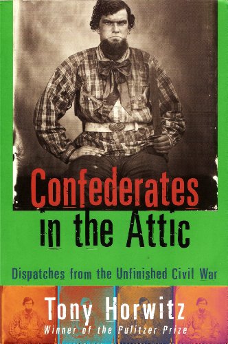 Stock image for Confederates in the Attic: Dispatches from the Unfinished Civil War for sale by Wonder Book