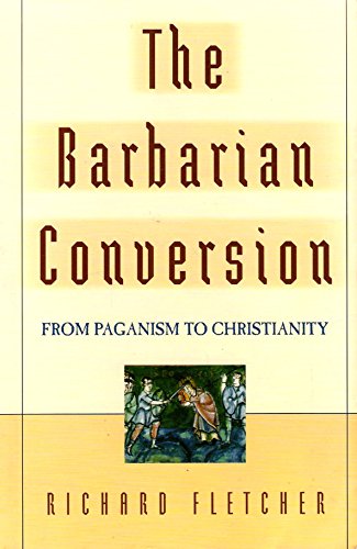 Beispielbild fr The Barbarian Conversion From Paganism to Christianity zum Verkauf von Wonder Book