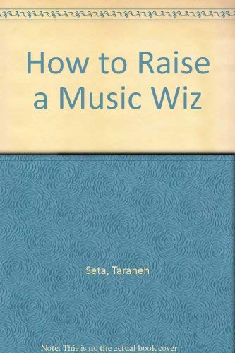 Beispielbild fr How to Raise a Music Wiz zum Verkauf von Burke's Books