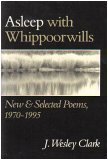 9780965062008: Asleep With Whippoorwills: New & Selected Poems 1970-1995