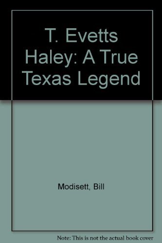 J. EVETTS HALEY: A TRUE TEXAS LEGEND (inscribed by author)