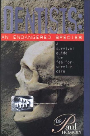 9780965063906: Dentists: An Endangered Species : A Survival Guide for Fee-For-Service Care