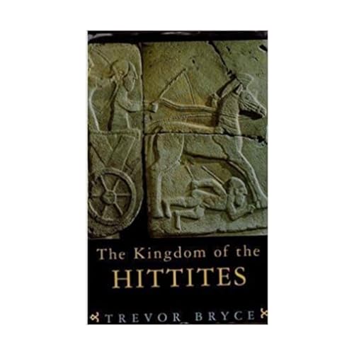 Kingdom of the Hittites - Trevor Bryce