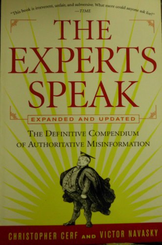 Beispielbild fr The Experts Speak: The Definitive Compendium of Authoritative Misinformation zum Verkauf von Wonder Book