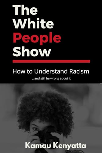 Beispielbild fr The White People Show: How To Understand Racism And Still Be Wrong About It zum Verkauf von Indiana Book Company