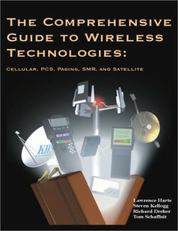 Stock image for The Comprehensive Guide to Wireless Technologies : Cellular, PCS, Paging, SMR and Satellite for sale by Better World Books