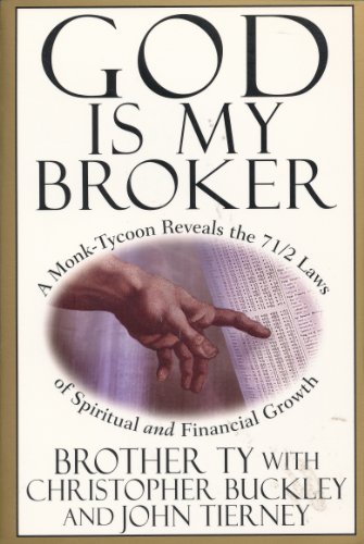 Imagen de archivo de God Is My Broker: A Monk-Tycoon Reveals the 7 1/2 Laws of Spiritual and Financial Growth a la venta por Idaho Youth Ranch Books