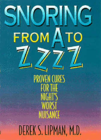 Beispielbild fr Snoring from A to ZZzz: Proven Cures for the Night's Worst Nuisance zum Verkauf von Wonder Book