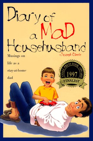 Stock image for Diary of a Mad Househusband: Musings on Life as a Stay-at-Home Dad for sale by BooksRun