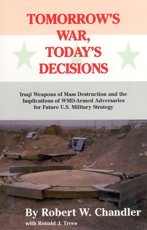 Stock image for Tomorrow's War, Today's Decisions: Iraqi Weapons of Mass Destruction and the Implications of Wmd-Adversaries for Future U.S. Military Strategy for sale by Wonder Book