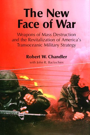 Beispielbild fr The New Face of War : Weapons of Mass Destruction & the Revitalization of America's Transoceanic Military Strategy zum Verkauf von Wonder Book