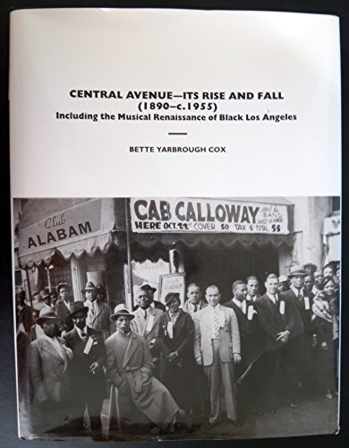 9780965078306: Central Avenue : Its Rise and Fall 1890-c. 1955 : Including the Musical Renaissance of Black Los Angeles