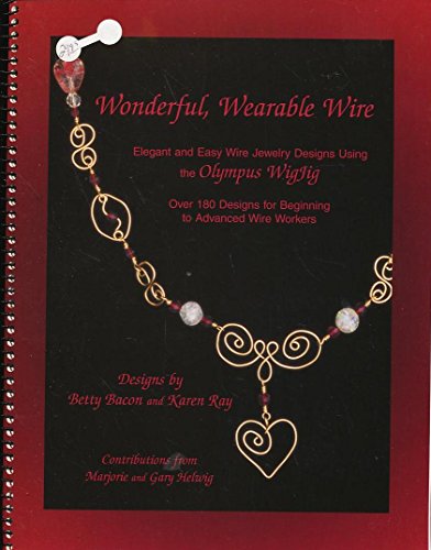 9780965078429: Wonderful, Wearable Wire: Elegant and Easy Wire Jewelry Designs Using the Olympus Wigjig : Over 180 Designs for Beginning to Advance Wire Workers