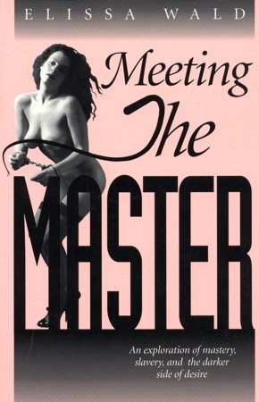 9780965079006: Meeting the Master: An Exploration of Mastery, Slavery and the Darker Side of Desire