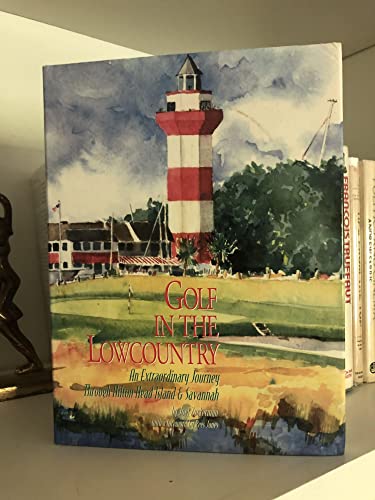 Stock image for Golf in the Lowcountry: An Extraordinary Journey Through Hilton Head Island & Savannah for sale by Wonder Book