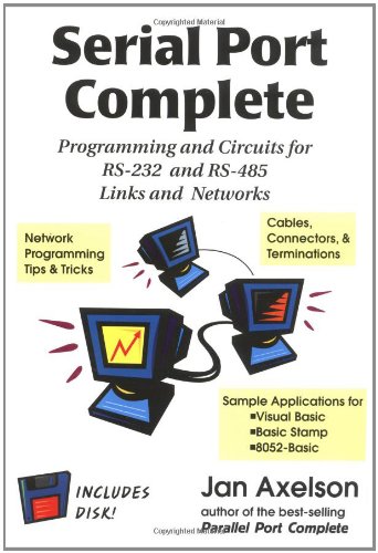 9780965081924: Serial port complete: Programming and Circuits for Rs-232 and Rs-485 Links and Networks