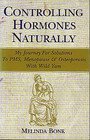 Imagen de archivo de Controlling Hormones Naturally: My Journey for Solutions to Pms, Menopause & Osteoporsis With Wild Yam a la venta por Wonder Book