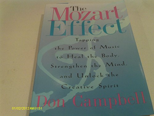 Stock image for The Mozart Effect: Tapping The Power Of Music To Heal The Body, Strengthen The Mind, And Unlock The Creative Spirit for sale by GloryBe Books & Ephemera, LLC