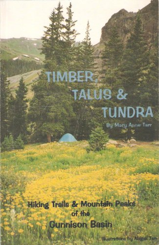 9780965084208: Timber, talus & tundra: Hiking trails & mountain peaks of the Gunnison Basin