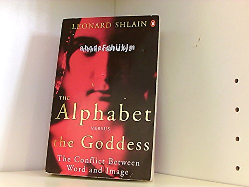 Beispielbild fr The Alphabet Versus the Goddess: The Conflict Between Word and Image zum Verkauf von Wonder Book
