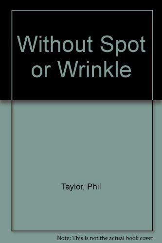 9780965086059: Without Spot or Wrinkle
