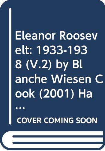 Stock image for Eleanor Roosevelt: 1933-1938 (V.2) by Blanche Wiesen Cook (2001) Hardcover for sale by Wonder Book