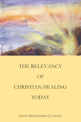 Beispielbild fr The Relevancy of Christian Healing Today zum Verkauf von Better World Books