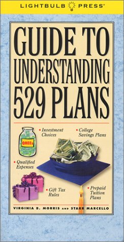 Guide to Understanding 529 Plans (9780965093255) by Morris, Virginia B.; Marcello, Starr