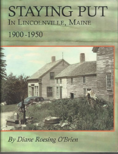 Imagen de archivo de Staying Put in Lincolnville, Maine: 1900-1950 a la venta por HPB-Ruby