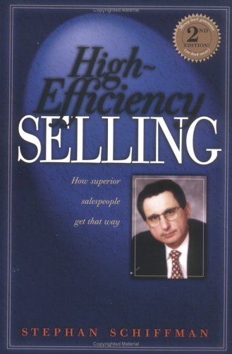 Stock image for High Efficiency Selling: How Superior Salespeople Get That Way (Second Edition) for sale by SecondSale