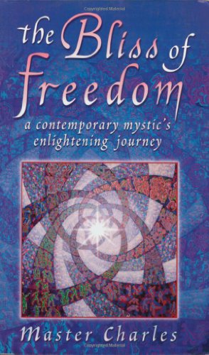 Beispielbild fr The Bliss of Freedom : A Contemporary Mystic's Enlightening Journey zum Verkauf von Better World Books