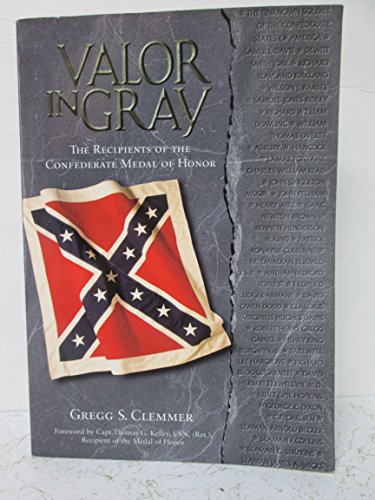 Valor in Grey: Recipients of the Confederate Medal of Honor.