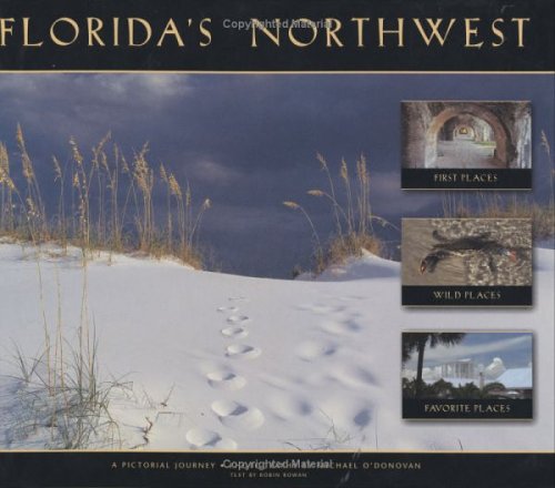 Stock image for Florida's Northwest: First Places, Wild Places, Favorite Places for sale by Gulf Coast Books