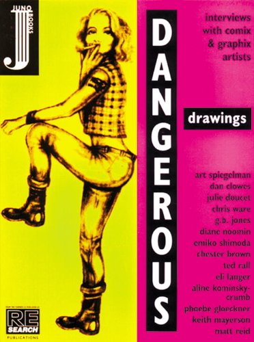 Dangerous Drawings: Interviews with Comix and Graphix Artists (9780965104289) by Juno, A.