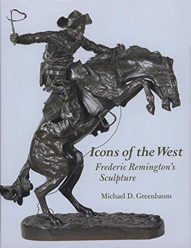 Beispielbild fr Icons of the West: Frederic Remington's Sculpture zum Verkauf von Byrd Books