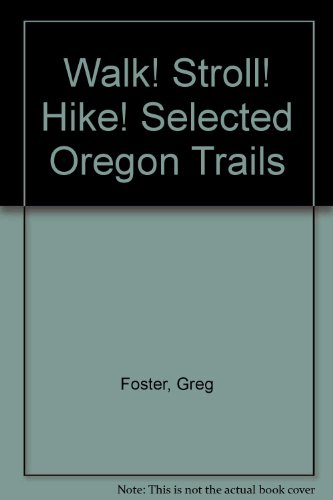 Stock image for Walk! Stroll! Hike! Selected Oregon Trails for sale by St Vincent de Paul of Lane County