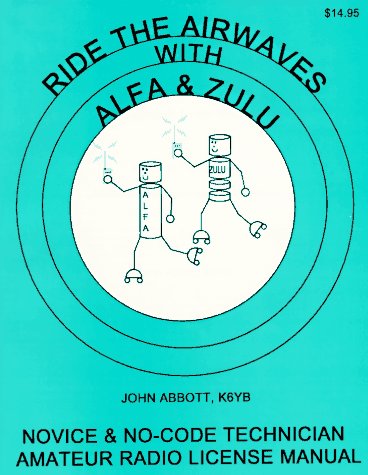 9780965108805: Ride the Airwaves With Alfa & Zulu: Novice & No-Code Technician Amateur Radio License Manual