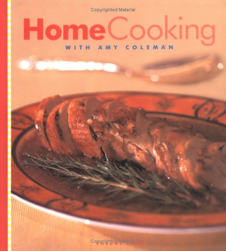 Beispielbild fr Home Cooking with Amy Coleman zum Verkauf von Better World Books