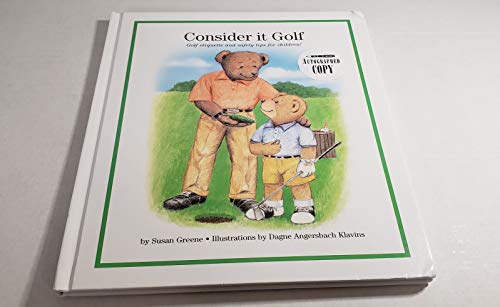 Stock image for Consider It Golf: Golf Etiquette and Safety Tips for Children! for sale by Wonder Book