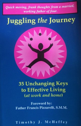 9780965113304: Juggling the Journey: 35 Unchanging Keys to Effective Living (At Work and Home)