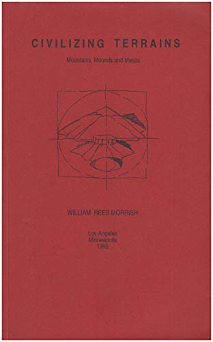 9780965114417: Civilizing Terrains: Mountains, Mounds and Mesas