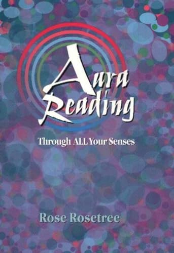 Beispielbild fr Aura Reading Through All Your Senses: Celestial Perception Made Practical (Energy READING Skills for the Age of Awakening) zum Verkauf von Wonder Book