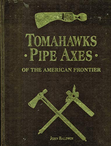 Tomahawks, Pipe Axes: Of the American Frontier (9780965114608) by Baldwin, John