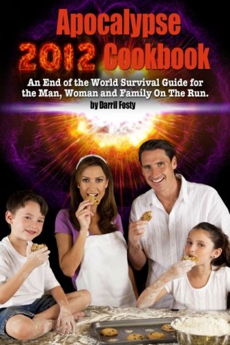 Stock image for Apocalypse 2012 Cookbook: An End of the World Cooking and Survival Guide for for sale by Revaluation Books