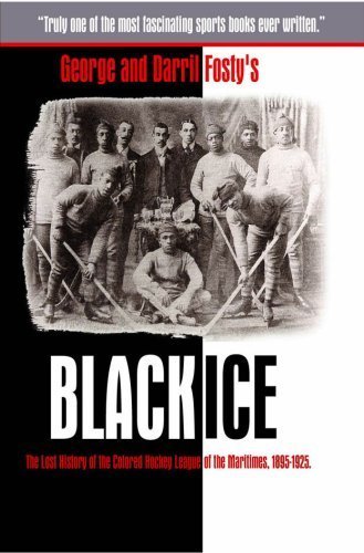 Stock image for Black Ice: The Lost History of The Colored Hockey League of the Maritimes, 1895-1925 for sale by SecondSale