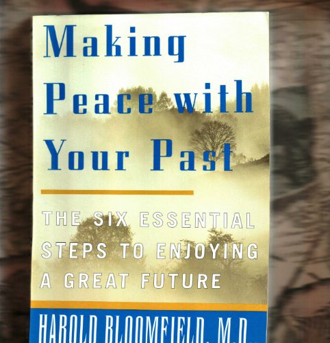 Beispielbild fr Making Peace with Your Past: The Six Essential Steps to Enjoying a Great Future zum Verkauf von More Than Words