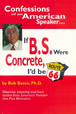 Stock image for Confessions of an American Speaker: If B.S. Were Concrete, I'd Be Route 66 for sale by Half Price Books Inc.