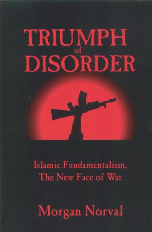 Stock image for Triumph of Disorder : Islamic Fundamentalism, the New Face of War for sale by Better World Books