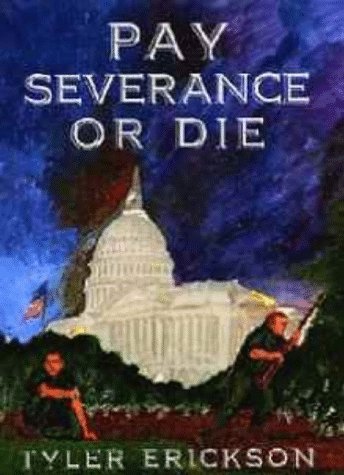 9780965121378: Pay Severance or Die: A Novel of Satire