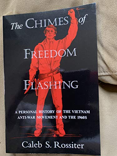 Beispielbild fr The Chimes of Freedom Flashing: A Personal History of the Vietnam Anti-War Movement and the 1960s zum Verkauf von Books of the Smoky Mountains